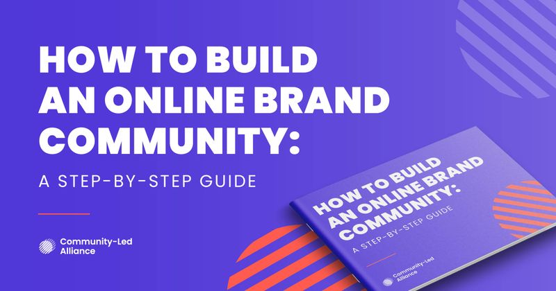How to Build an Online Brand Community: A Step-by-Step Guide